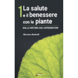 La salute e il benessere con le piante. Dalla natura agli integratori La salute e il benessere